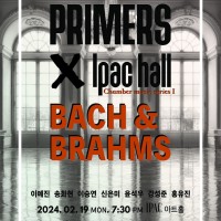  Bach & Brahms - PRIMERS x IPAC Ȧ Chamber Music Series I
